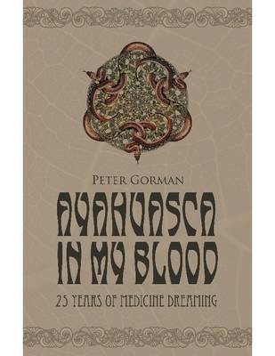 Book cover for Ayahuasca in My Blood: 25 Years of Medicine Dreaming