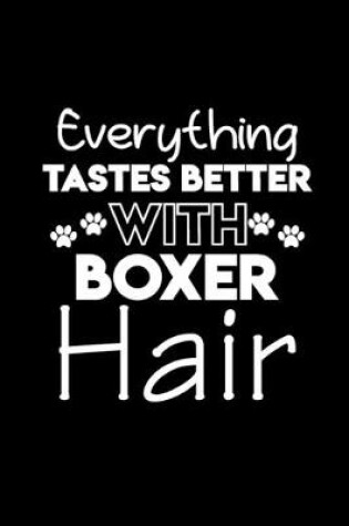 Cover of Everything tastes better with Boxer hair