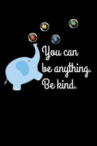 Cover of You Can Be Anything. Be Kind
