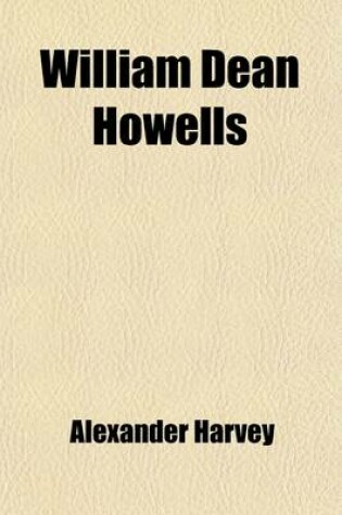 Cover of William Dean Howells; A Study of the Achievement of a Literary Artist