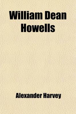 Book cover for William Dean Howells; A Study of the Achievement of a Literary Artist