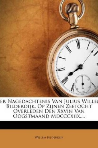 Cover of Ter Nagedachtenis Van Julius Willem Bilderdijk, Op Zijnen Zeetocht Overleden Den Xxvin Van Oogstmaand MDCCCXIIX....