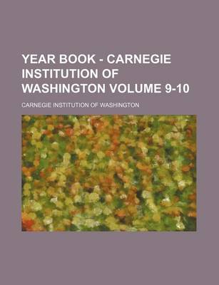 Book cover for Year Book - Carnegie Institution of Washington Volume 9-10