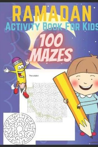 Cover of Ramadan Activity Book For Kids 100 Mazes