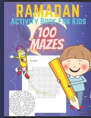Book cover for Ramadan Activity Book For Kids 100 Mazes