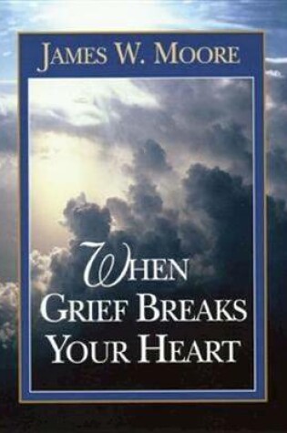 Cover of When Grief Breaks Your Heart