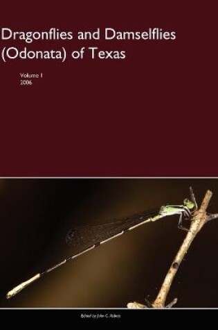 Cover of Dragonflies and Damselflies (Odonata) of Texas, Volume I