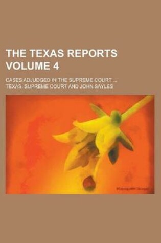 Cover of The Texas Reports; Cases Adjudged in the Supreme Court ... Volume 4