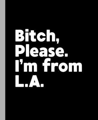 Book cover for Bitch, Please. I'm From LA.