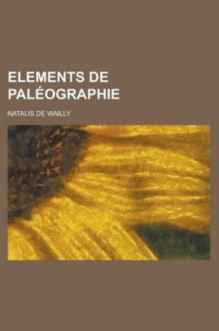 Cover of Elements de Paleographie