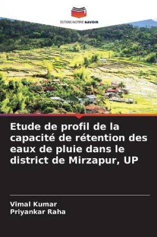 Cover of Etude de profil de la capacit� de r�tention des eaux de pluie dans le district de Mirzapur, UP