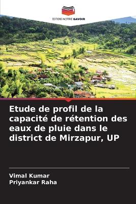 Book cover for Etude de profil de la capacité de rétention des eaux de pluie dans le district de Mirzapur, UP