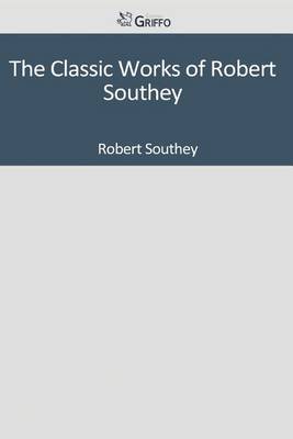 Book cover for The Classic Works of Robert Southey