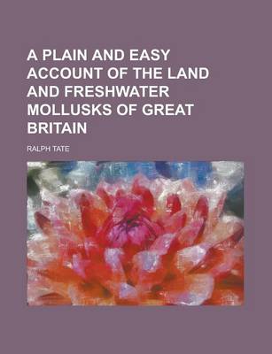 Book cover for A Plain and Easy Account of the Land and Freshwater Mollusks of Great Britain