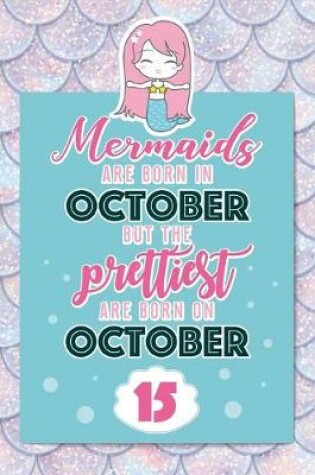 Cover of Mermaids Are Born In October But The Prettiest Are Born On October 15