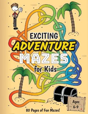 Book cover for Exciting Adventure Mazes for Kids