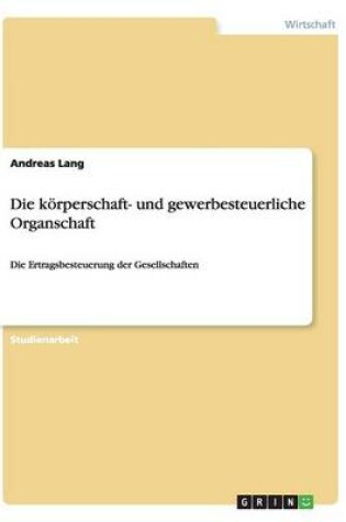 Cover of Die koerperschaft- und gewerbesteuerliche Organschaft