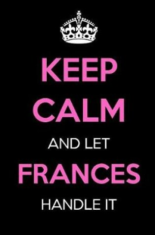 Cover of Keep Calm and Let Frances Handle It