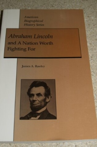 Cover of Abraham Lincoln and a Nation Worth Fighting for