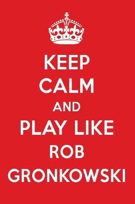 Book cover for Keep Calm and Play Like Rob Gronkowski