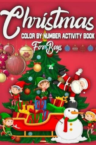 Cover of Christmas Color By Number Activity Book For Boys