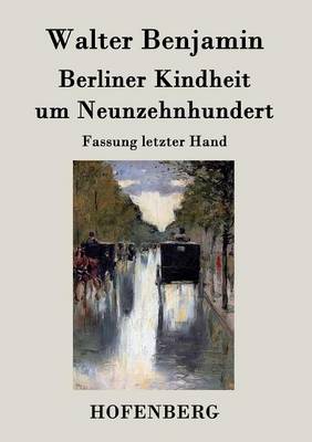 Book cover for Berliner Kindheit um Neunzehnhundert