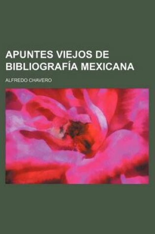 Cover of Apuntes Viejos de Bibliografia Mexicana