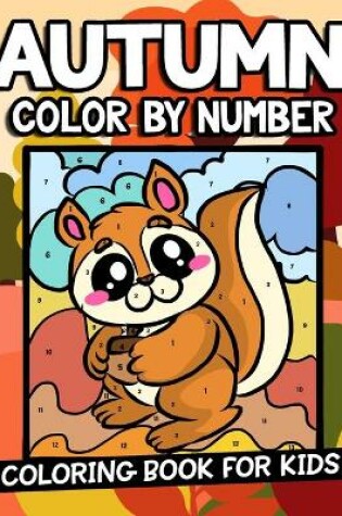 Cover of Autumn Color By Number Coloring Book For Kids