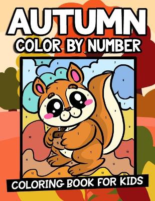 Book cover for Autumn Color By Number Coloring Book For Kids