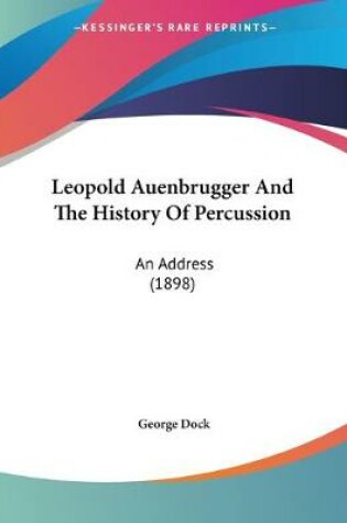 Cover of Leopold Auenbrugger And The History Of Percussion