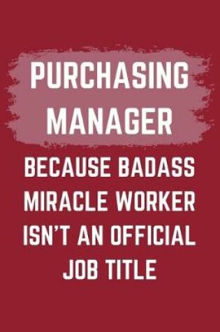 Cover of Purchasing Manager Because Badass Miracle Worker Isn't An Official Job Title