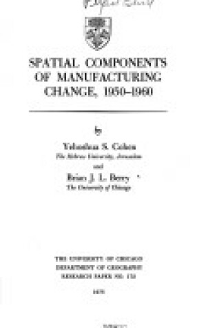 Cover of Spatial Components in Manufacturing Change, 1950-60