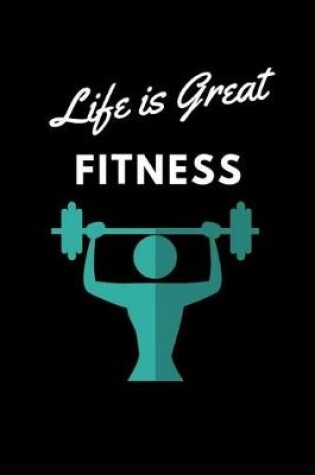 Cover of Life Is Great Fitness