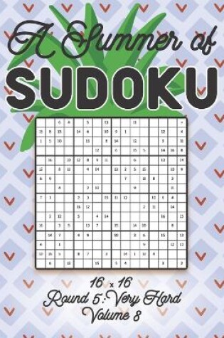 Cover of A Summer of Sudoku 16 x 16 Round 5