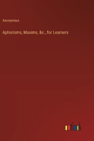 Cover of Aphorisms, Maxims, &c., for Learners