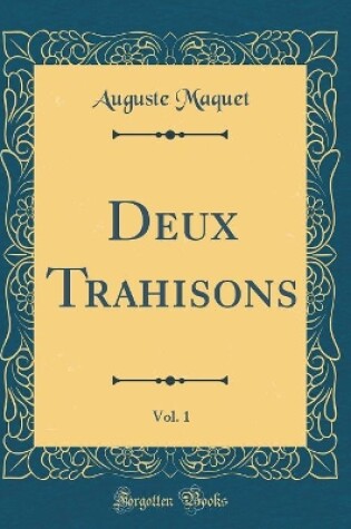 Cover of Deux Trahisons, Vol. 1 (Classic Reprint)