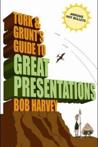 Cover of Tork and Grunt's Guide to Great Presentations