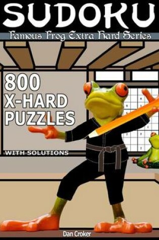 Cover of Famous Frog Sudoku 800 Extra Hard Puzzles With Solutions