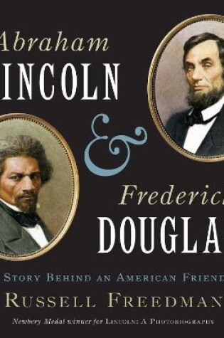 Cover of Abraham Lincoln and Frederick Douglass: The Story Behind an American Friendship