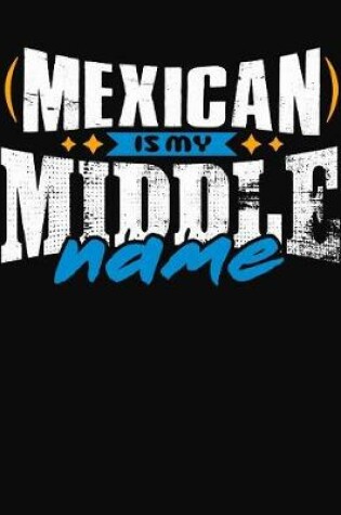 Cover of Mexican Is My Middle Name