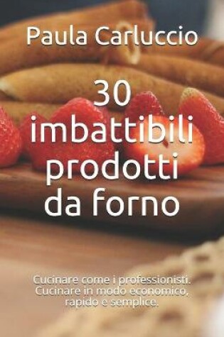 Cover of 30 imbattibili prodotti da forno