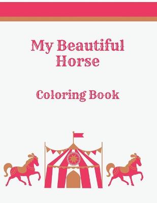 Book cover for My Beautiful Horse Coloring Book