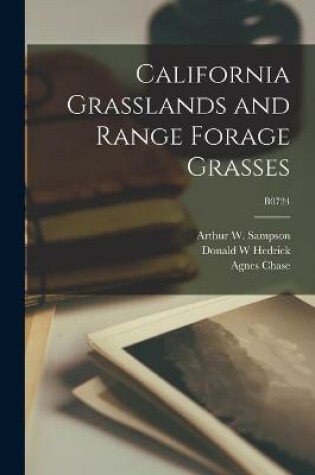 Cover of California Grasslands and Range Forage Grasses; B0724