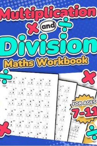 Cover of Multiplication and Division Maths Workbook | Kids Ages 7-11 | Times and Multiply | 100 Timed Maths Test Drills | Grade 2, 3, 4, 5,and 6 | Year 2, 3, 4, 5, 6| KS2 | Large Print | Paperback