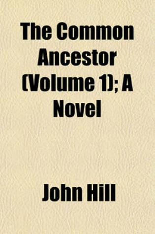Cover of The Common Ancestor (Volume 1); A Novel