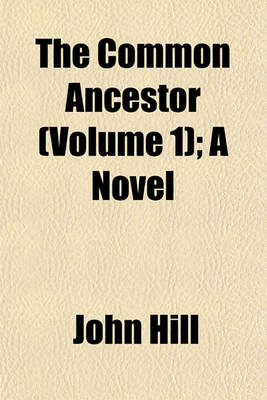 Book cover for The Common Ancestor (Volume 1); A Novel