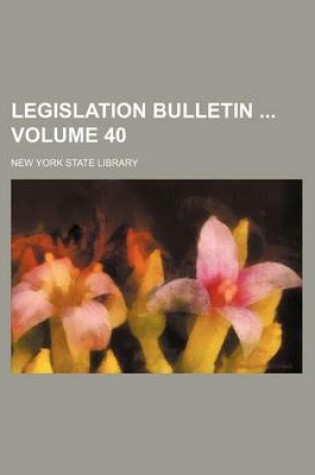 Cover of Legislation Bulletin Volume 40