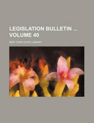 Book cover for Legislation Bulletin Volume 40