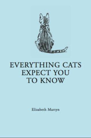 Cover of Everything Your Cat Expects You to Know