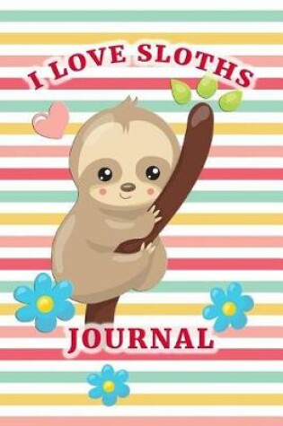 Cover of I Love Sloths Journal